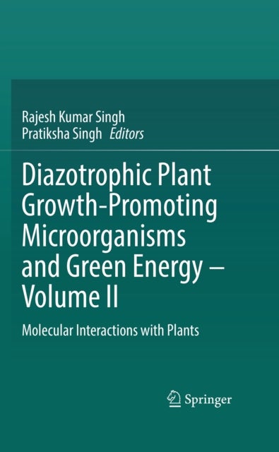 Diazotrophic Plant Growth-Promoting Microorganisms and Green Energy – Volume II - Molecular Interactions with Plants
