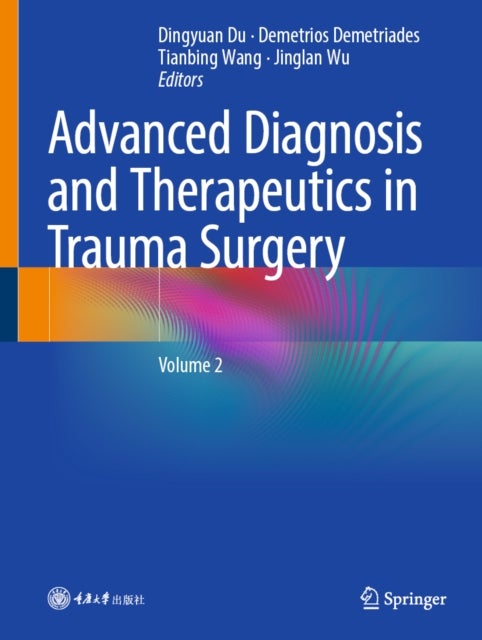 Advanced Diagnosis and Therapeutics in Trauma Surgery - Volume 2