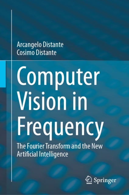 Computer Vision in Frequency - The Fourier Transform and the New Artificial Intelligence