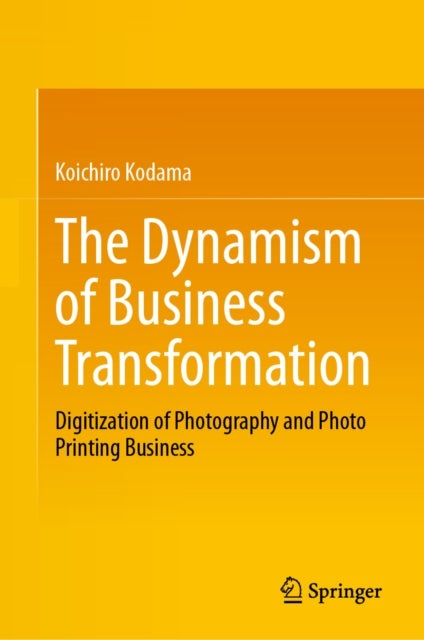 The Dynamism of Business Transformation - Digitization of Photography and Photo Printing Business