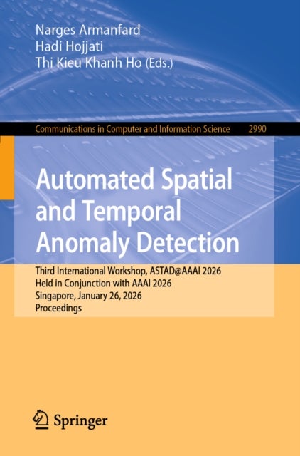 Automated Spatial and Temporal Anomaly Detection - Third International Workshop, ASTAD@AAAI 2026, Held in Conjunction with AAAI 2026, Singapore, January 26, 2026, Proceedings