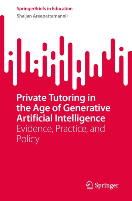 Private Tutoring in the Age of Generative Artificial Intelligence - Evidence, Practice, and Policy
