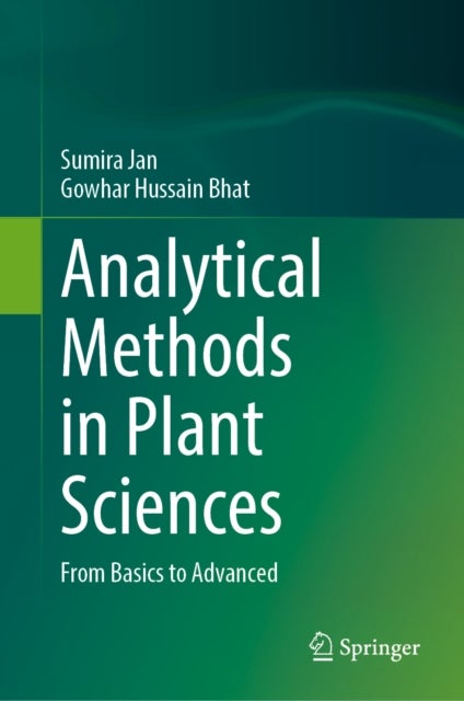 Analytical Methods in Plant Sciences av Gowhar Hussain Bhat, Sumira Jan