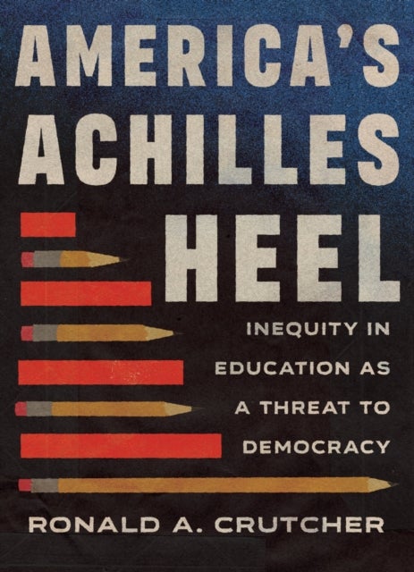 America's Achilles Heel - Inequity in Education As a Threat to Democracy