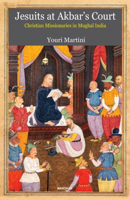 Jesuits at Akbar's Court - Christian Missionaries in Mughal India