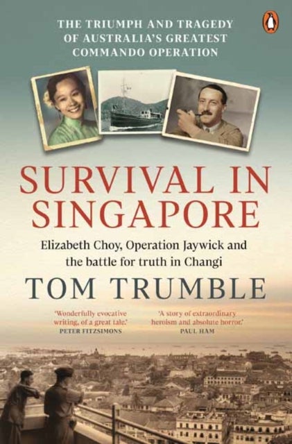 Survival in Singapore - The triumph and tragedy of Australia's greatest coando operation