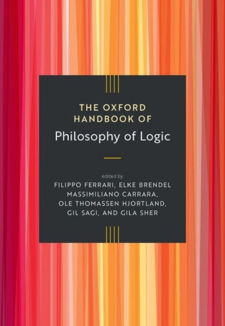 The Oxford Handbook of Philosophy of Logic