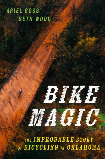 Bike Magic av Ariel Ross, Seth Wood