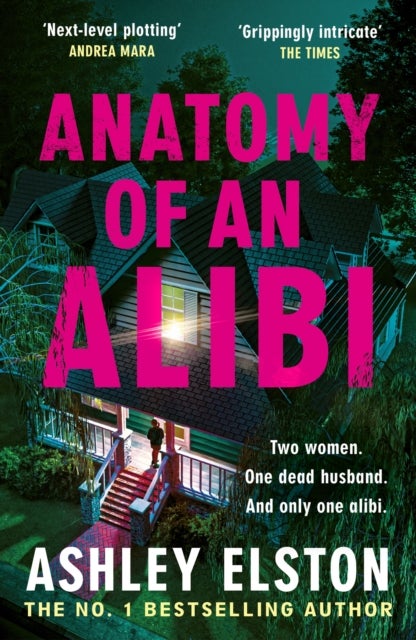 Anatomy of an Alibi - The Addictive Must-Read Thriller with a Breathtaking Twist from the No. 1 Bestselling Author
