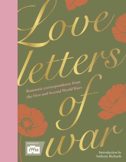 Love Letters of War - Romantic correspondence from the First and Second World Wars