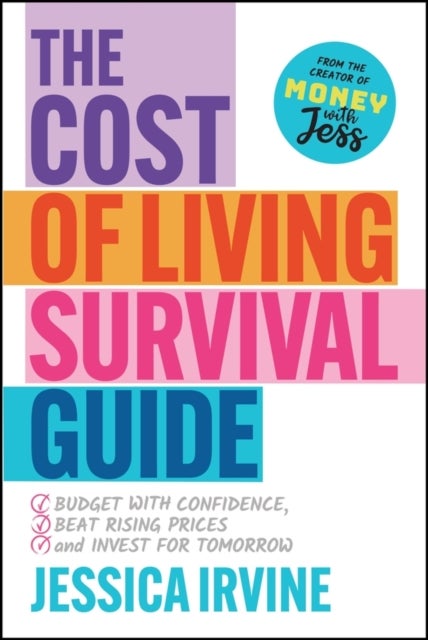 The Cost of Living Survival Guide - Budget with Confidence, Beat Rising Prices and Invest for Tomorrow