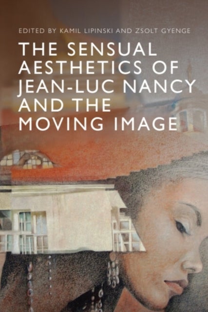 The Sensitive Aesthetics of Jean-Luc Nancy and the Moving Image