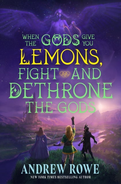 When the Gods Give You Lemons, Fight and Dethrone the Gods av Andrew Rowe