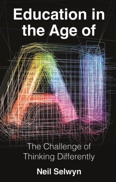 Education in the Age of AI - The Challenge of Thinking Differently