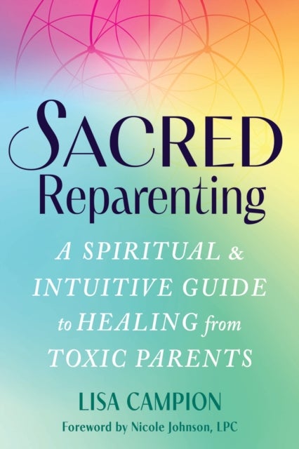 Sacred Reparenting av Lisa Campion, Nicole Johnson