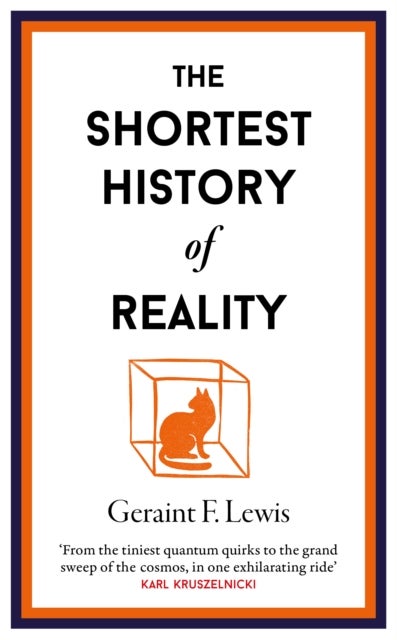 The Shortest History of Reality av Geraint Lewis