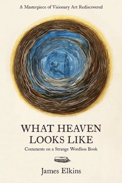 What Heaven Looks Like - Comments on a Strange Wordless Book