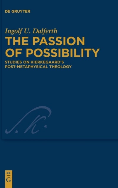 The Passion of Possibility av Ingolf U. Dalferth