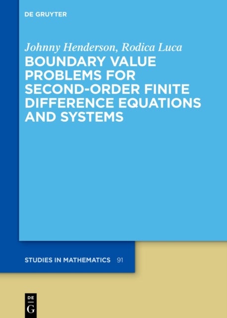 Boundary Value Problems for Second-Order Finite Difference Equations and Systems av Johnny Henderson, Rodica Luca