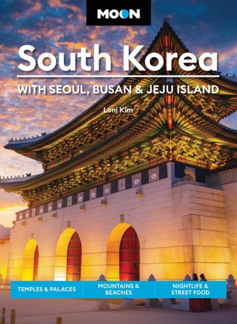 Moon South Korea: With Seoul, Busan & Jeju Island (First Edition) av Loni Kim