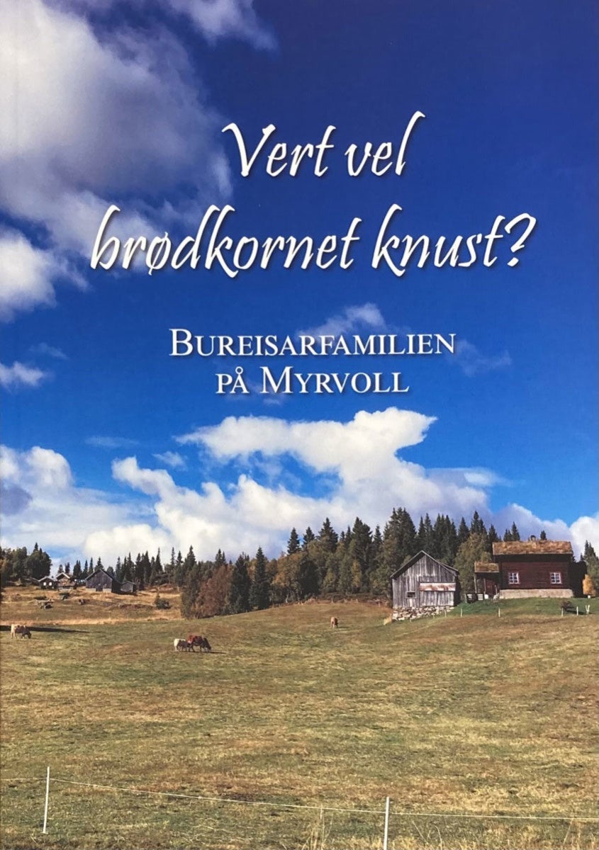 Vert vel brødkornet knust? - Bureisar familien på Myrvoll