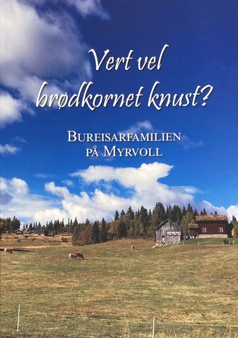 Vert vel brødkornet knust? - Bureisar familien på Myrvoll