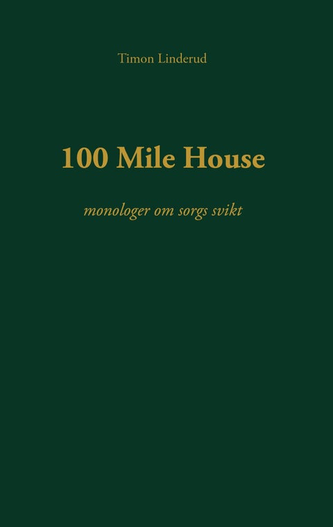 100 mile house - monologer om sorgs svikt