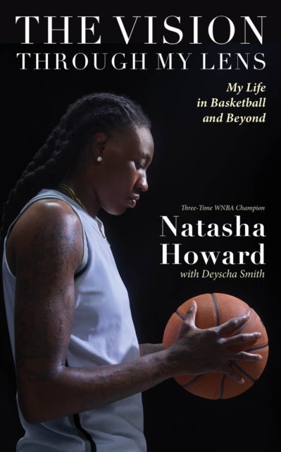 The Vision Through My Lens - My Life In Basketball And Beyond