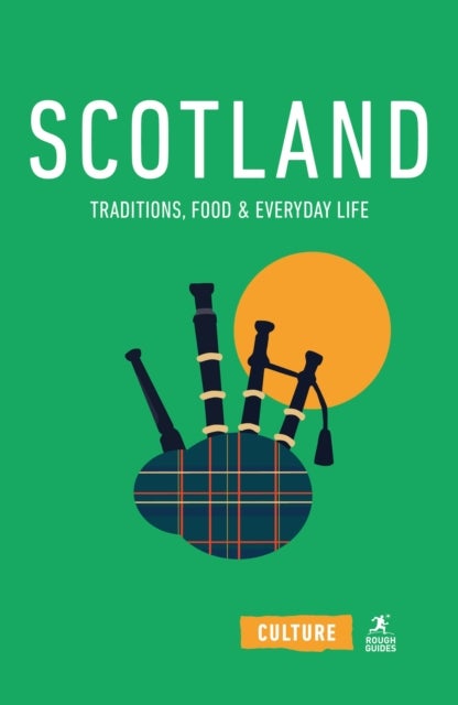 Scotland - A Cultural Journey - Traditions, Food & Everyday Life
