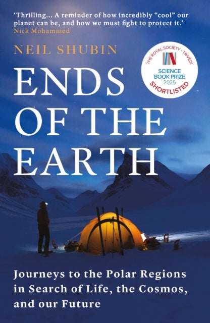 Ends of the Earth - Journeys to the Polar Regions in Search of Life, the Cosmos, and our Future