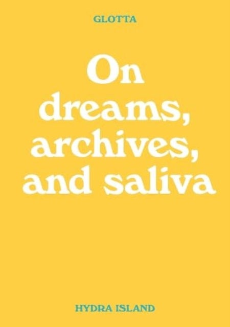 Glotta - On dreams, archives, and saliva