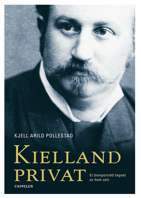 Kielland privat - et brevportrett tegnet av ham selv