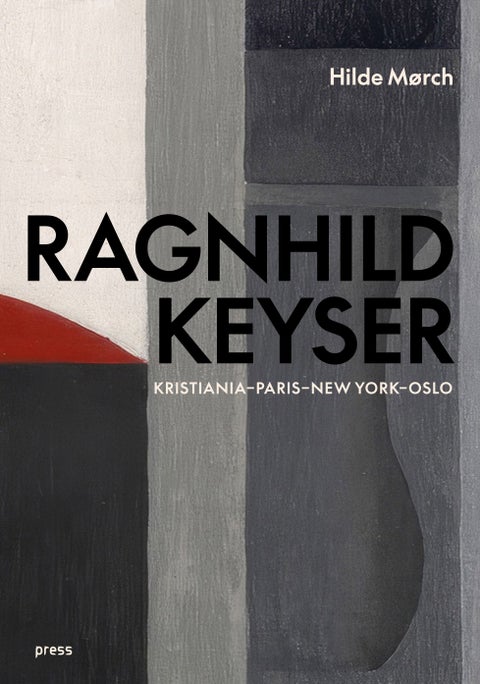 Ragnhild Keyser - Kristiania-Paris - New York-Oslo