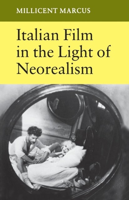 Italian Film in the Light of Neorealism av Millicent Marcus