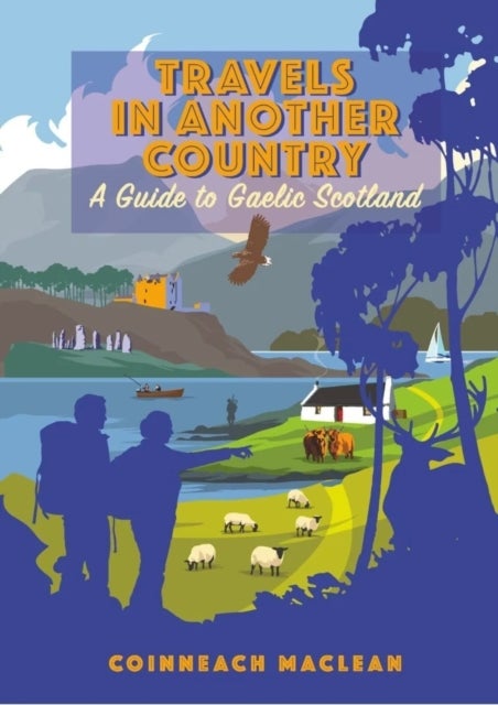 Travels in Another Country - A Guide to Gaelic Scotland