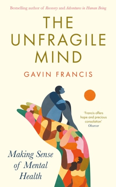 The Unfragile Mind - Making Sense of Mental Health: Longlisted for the 2026 Saltire Prize