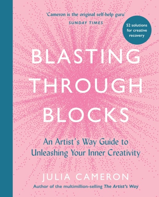 Blasting Through Blocks - An Artist's Way Guide to Unleashing Your Inner Creativity