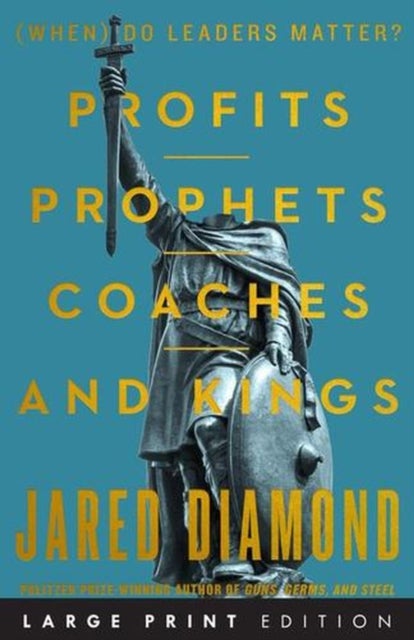 Profits, Prophets, Coaches, and Kings - (When) Do Leaders Matter? (Large Print)