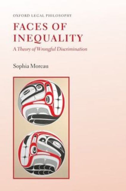 Faces of Inequality - A Theory of Wrongful Discrimination