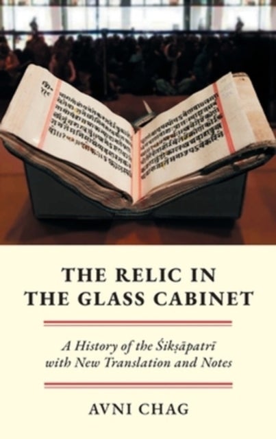 The Relic in the Glass Cabinet - A History of the Śikṣāpatrī with New Translation and Notes