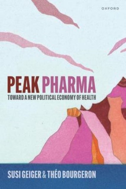 Peak Pharma - Toward a New Political Economy of Health