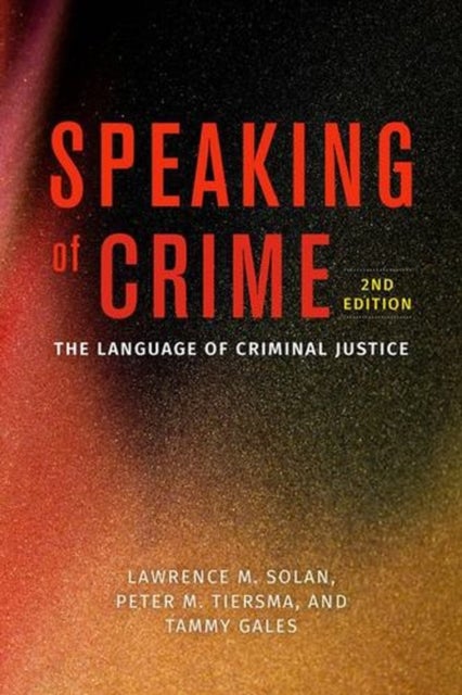 Speaking of Crime – The Language of Criminal Justice - The Language of Criminal Justice
