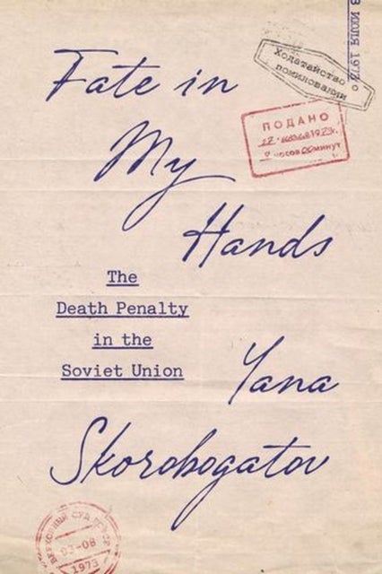 Fate in My Hands - The Death Penalty in the Soviet Union