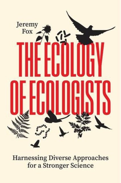 The Ecology of Ecologists – Harnessing Diverse Approaches for a Stronger Science