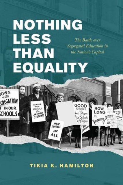 Nothing Less Than Equality - The Battle over Segregated Education in the Nation's Capital