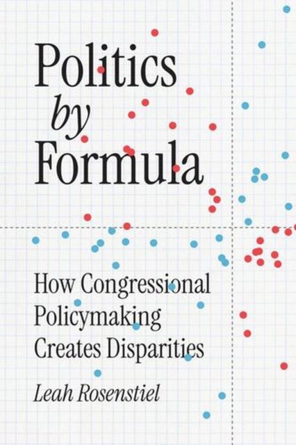 Politics by Formula - How Congressional Policymaking Creates Disparities