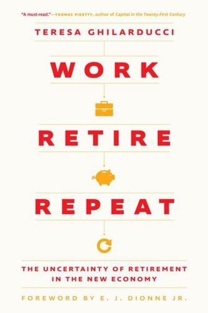 Work, Retire, Repeat - The Uncertainty of Retirement in the New Economy