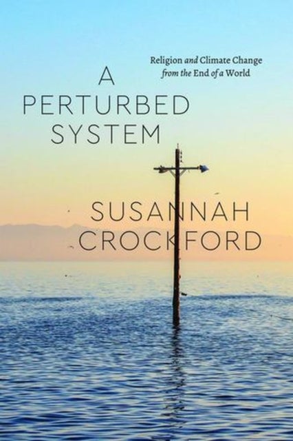 A Perturbed System - Religion and Climate Change from the End of a World