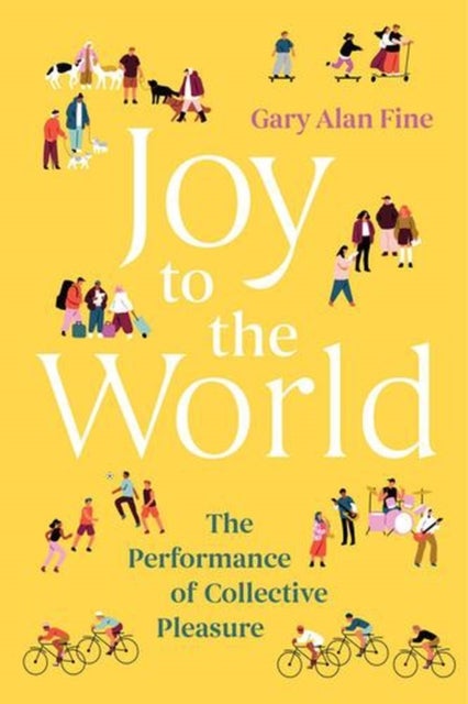 Joy to the World - The Performance of Collective Pleasure