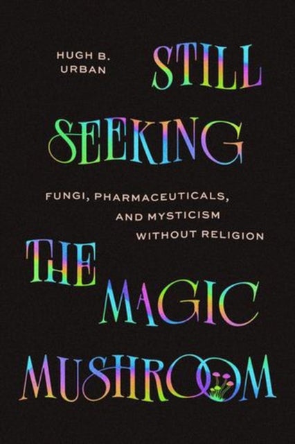 Still Seeking the Magic Mushroom